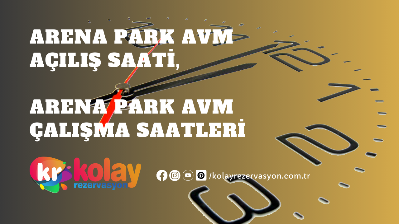 arena-park-avm-acilis-saati-arena-park-avm-calisma-saatleri