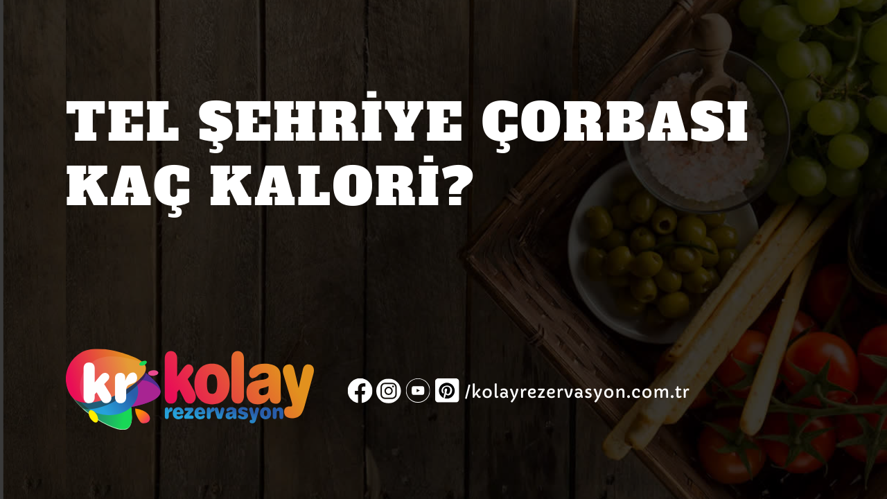 tel-sehriye-corbasi-kac-kalori