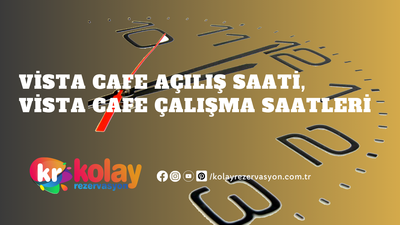 vista-cafe-acilis-saati-vista-cafe-calisma-saatleri