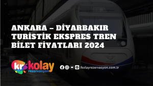 ankara-diyarbakir-turistik-ekspres-tren-bilet-fiyatlari-2024