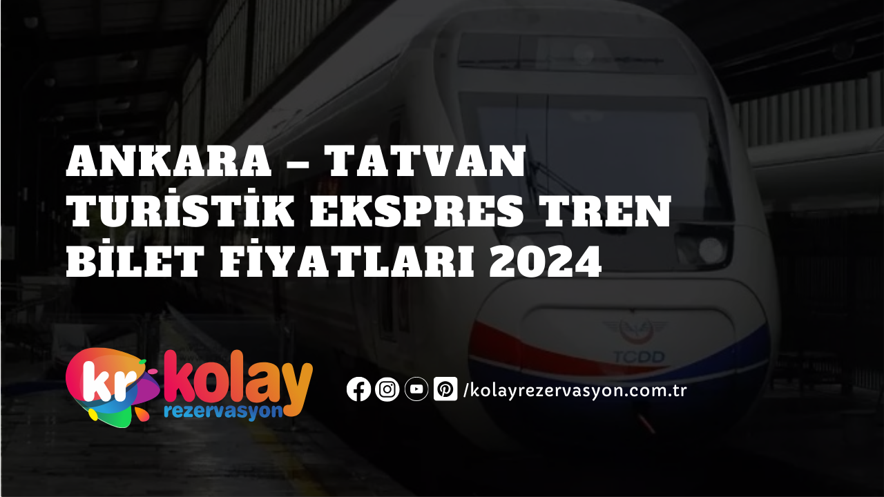 ankara-tatvan-turistik-ekspres-tren-bilet-fiyatlari-2024