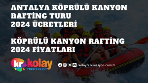 antalya-koprulu-kanyon-rafting-turu-2024-ucretleri-koprulu-kanyon-rafting-2024-fiyatlari