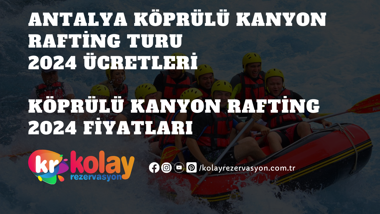 antalya-koprulu-kanyon-rafting-turu-2024-ucretleri-koprulu-kanyon-rafting-2024-fiyatlari