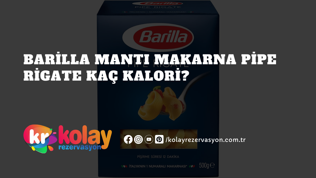 barilla-manti-makarna-pipe-rigate-kac-kalori