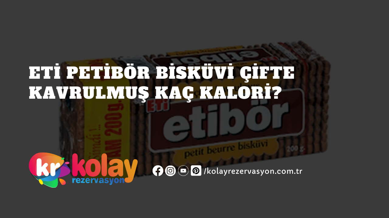 eti-petibor-biskuvi-cifte-kavrulmus-kac-kalori