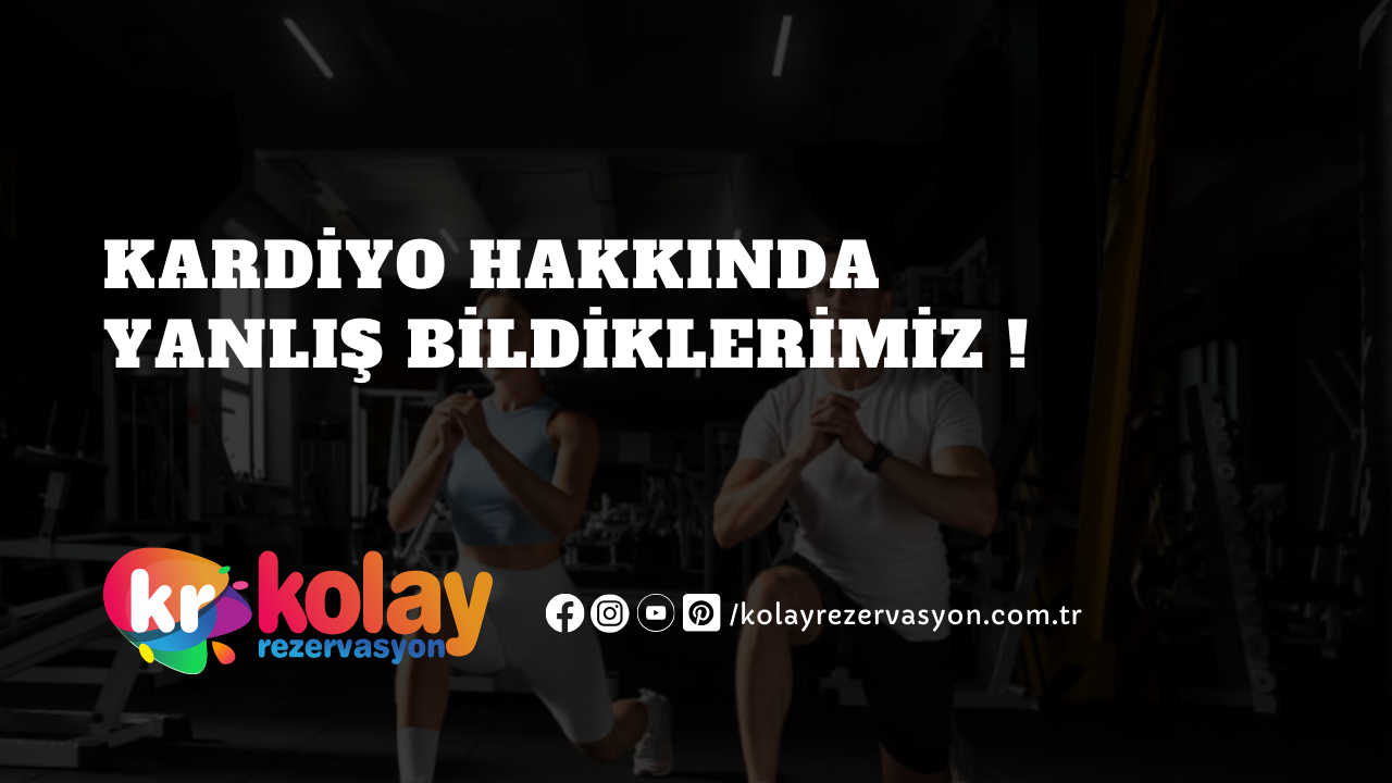 kardiyo-hakkinda-yanlis-bildiklerimiz