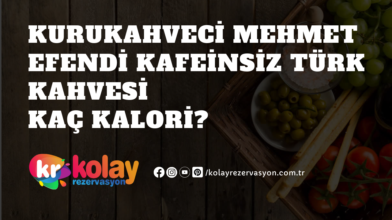 kurukahveci-mehmet-efendi-kafeinsiz-turk-kahvesi-kac-kalori