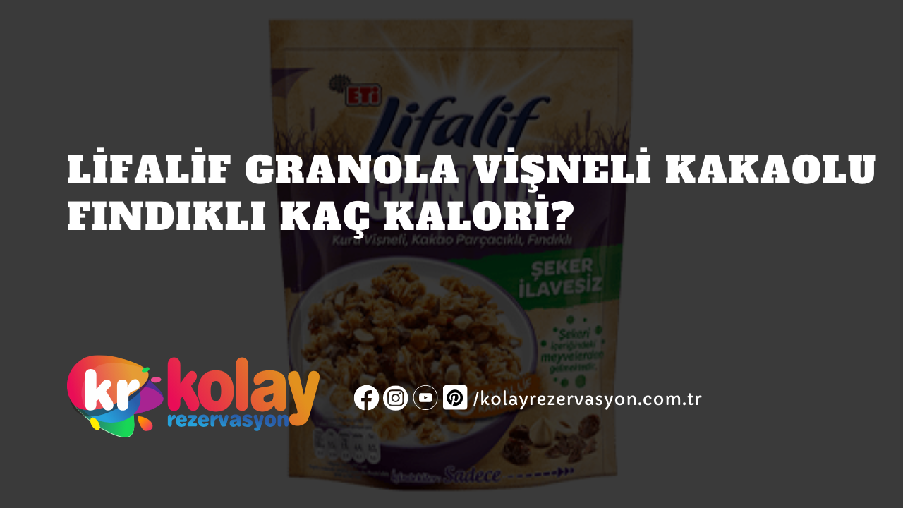 lifalif-granola-visneli-kakaolu-findikli-kac-kalori