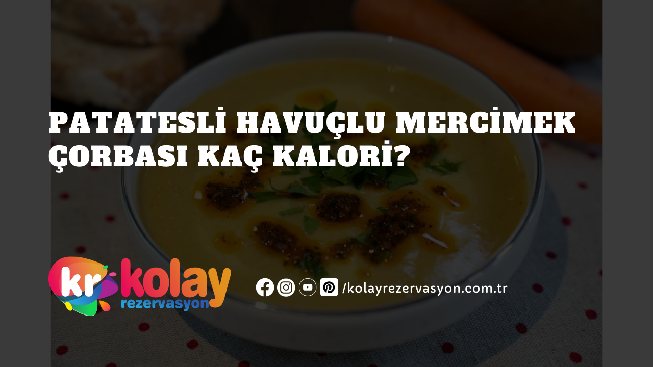 patatesli-havuclu-mercimek-corbasi-kac-kalori