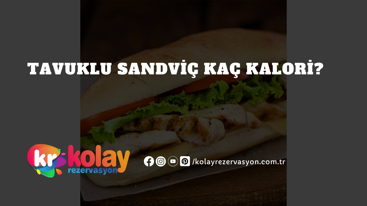 tavuklu-sandvic-kac-kalori