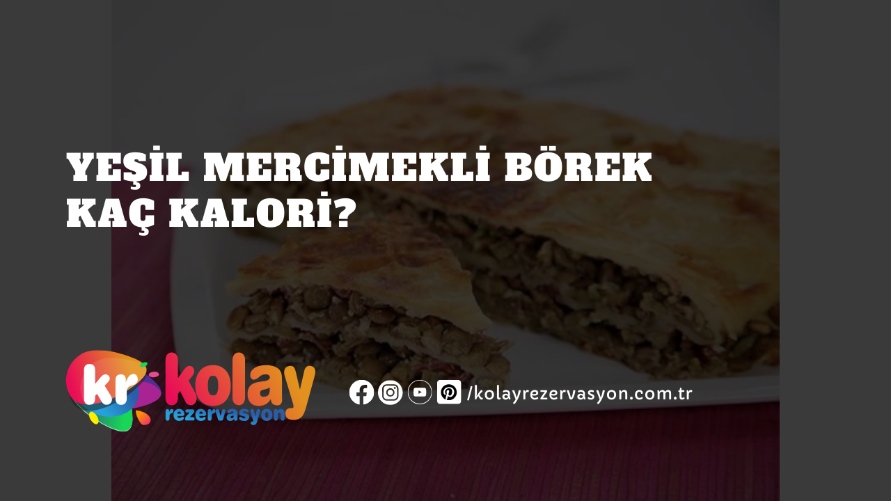 yesil-mercimekli-borek-kac-kalori