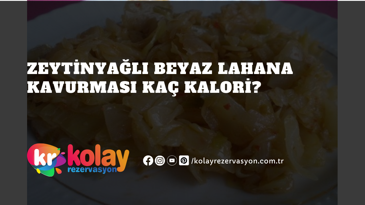 zeytinyagli-beyaz-lahana-kavurmasi-kac-kalori